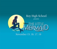 Roy High School Presents Disney's The Little Mermaid on November 15, 16, 17, 19