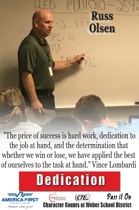 Russ Olsen - Dedication "The price of success is hard work, dedication to the job at hand, and the determination that whether we win or lose, we have applied the best of ourselves to the task at hand." Vince Lombardi
